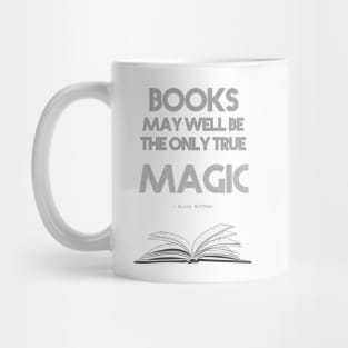 Alice Hoffman quote: Books may well be the only true magic Mug